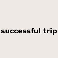 successful trip是什么意思