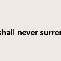 we shall never surrender是什么意思