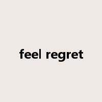 feel regret是什么意思