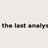 in the last analysis是什么意思