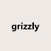 grizzly是什么意思