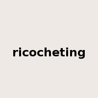 ricocheting是什么意思
