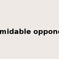 formidable opponent是什么意思