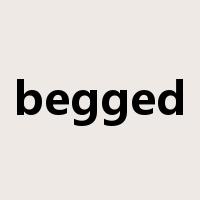 begged是什么意思