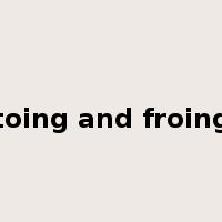 toing and froing是什么意思