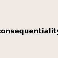 consequentiality是什么意思