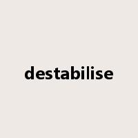destabilise是什么意思