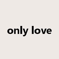 only love是什么意思
