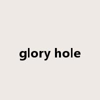 glory hole是什么意思