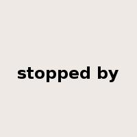 stopped by是什么意思