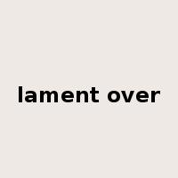lament over是什么意思