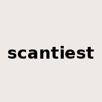 scantiest是什么意思