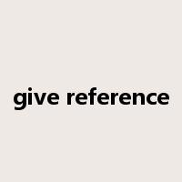 give reference是什么意思