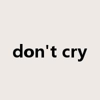 don't cry是什么意思