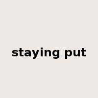 staying put是什么意思