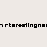 uninterestingness是什么意思