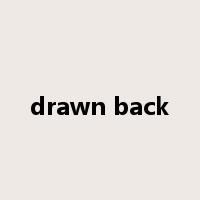 drawn back是什么意思