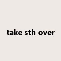 take sth over是什么意思