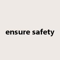 ensure safety是什么意思