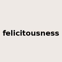 felicitousness是什么意思