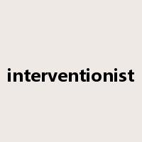 interventionist是什么意思