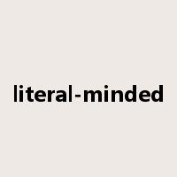 literal-minded是什么意思