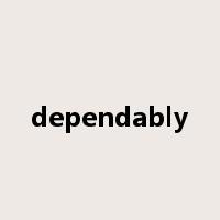 dependably是什么意思