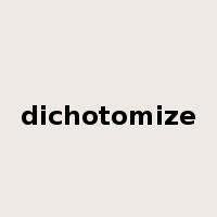 dichotomize是什么意思