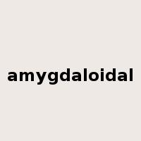 amygdaloidal是什么意思