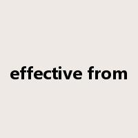 effective from是什么意思