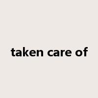taken care of是什么意思