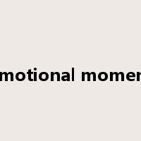 emotional moment是什么意思