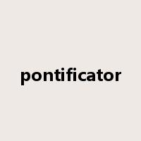 pontificator是什么意思