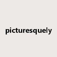 picturesquely是什么意思