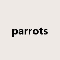 parrots是什么意思