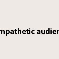 sympathetic audience是什么意思