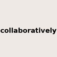 collaboratively是什么意思