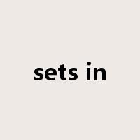 sets in是什么意思