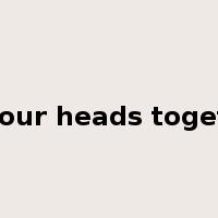 put our heads together是什么意思