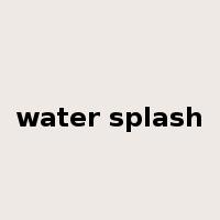 water splash是什么意思