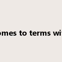 comes to terms with是什么意思