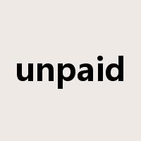 unpaid是什么意思