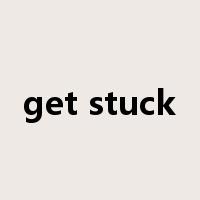 get stuck是什么意思