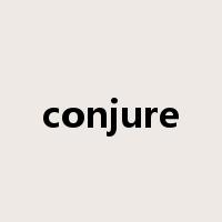 conjure是什么意思