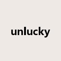 unlucky是什么意思