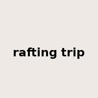 rafting trip是什么意思
