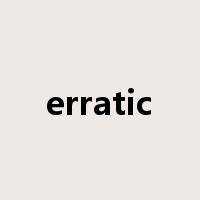 erratic是什么意思