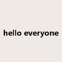 hello everyone是什么意思