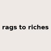 rags to riches是什么意思