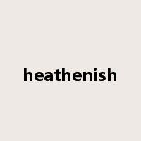 heathenish是什么意思